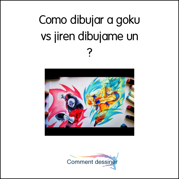 Como dibujar a goku vs jiren dibujame un